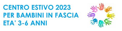 CENTRI ESTIVI 2023 PER BAMBINI ETA' 3-6 ANNI