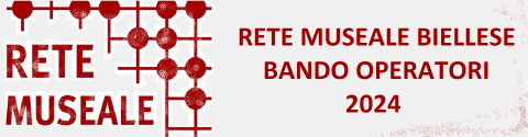 RETE MUSEALE BIELLESE 2024 - BANDO OPERATORI MUSEALI